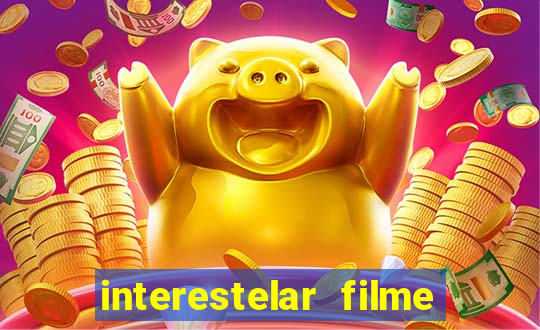 interestelar filme completo dublado google drive interestelar filme